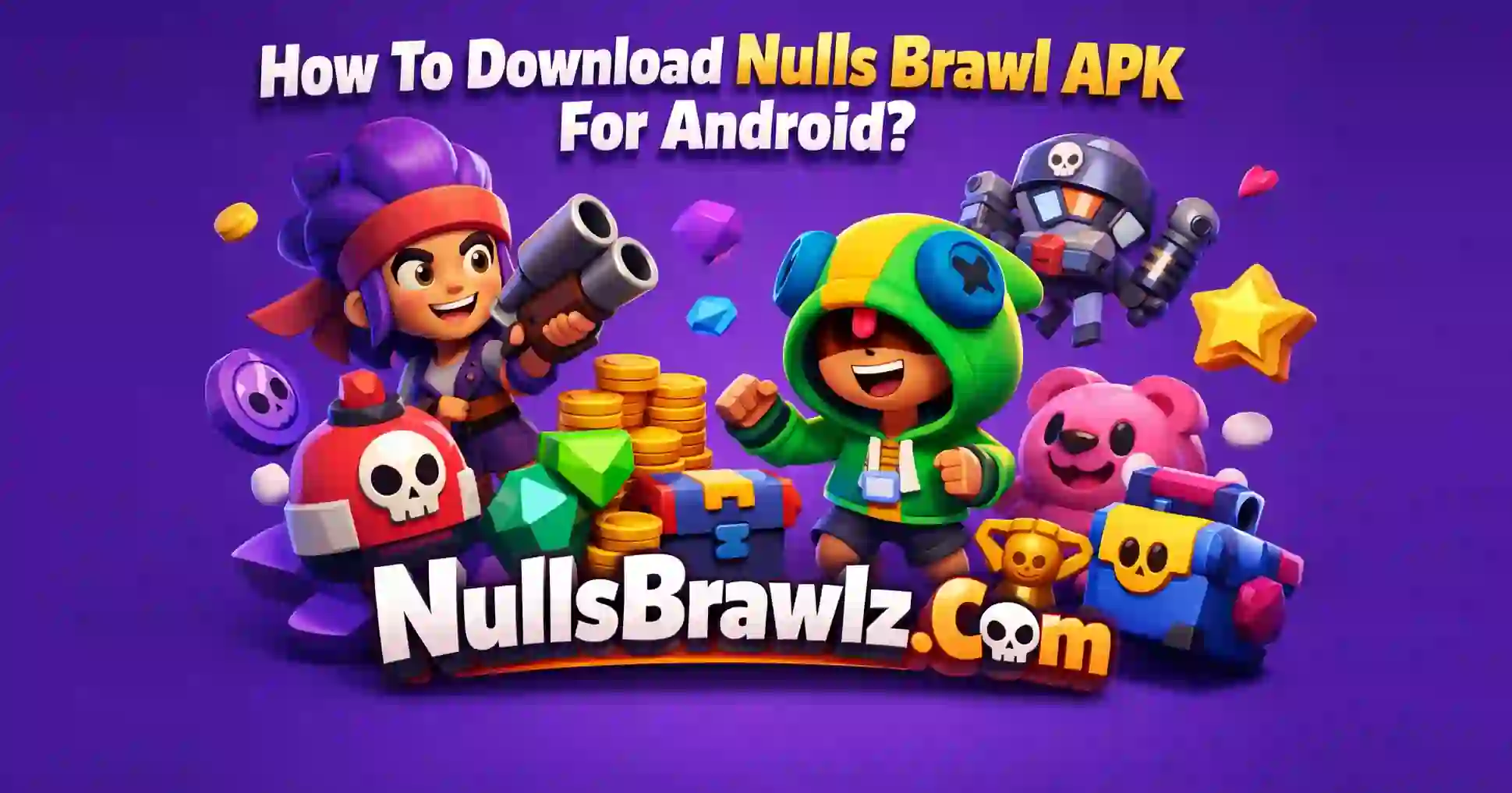 How To Download Nulls Brawl APK For Android?